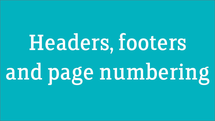 Headers, footers and page numbering