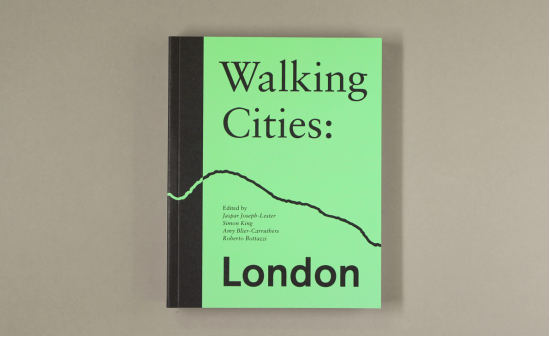 Image credit: Walking Cities: London - Edited by Jaspar Joseph-Lester, Simon King, Amy Blier-Carruthers and Roberto Bottazzi