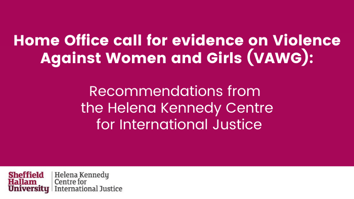 Home Office call for evidence on Violence Against Women and Girls - recommendations from the Helena Kennedy Centre