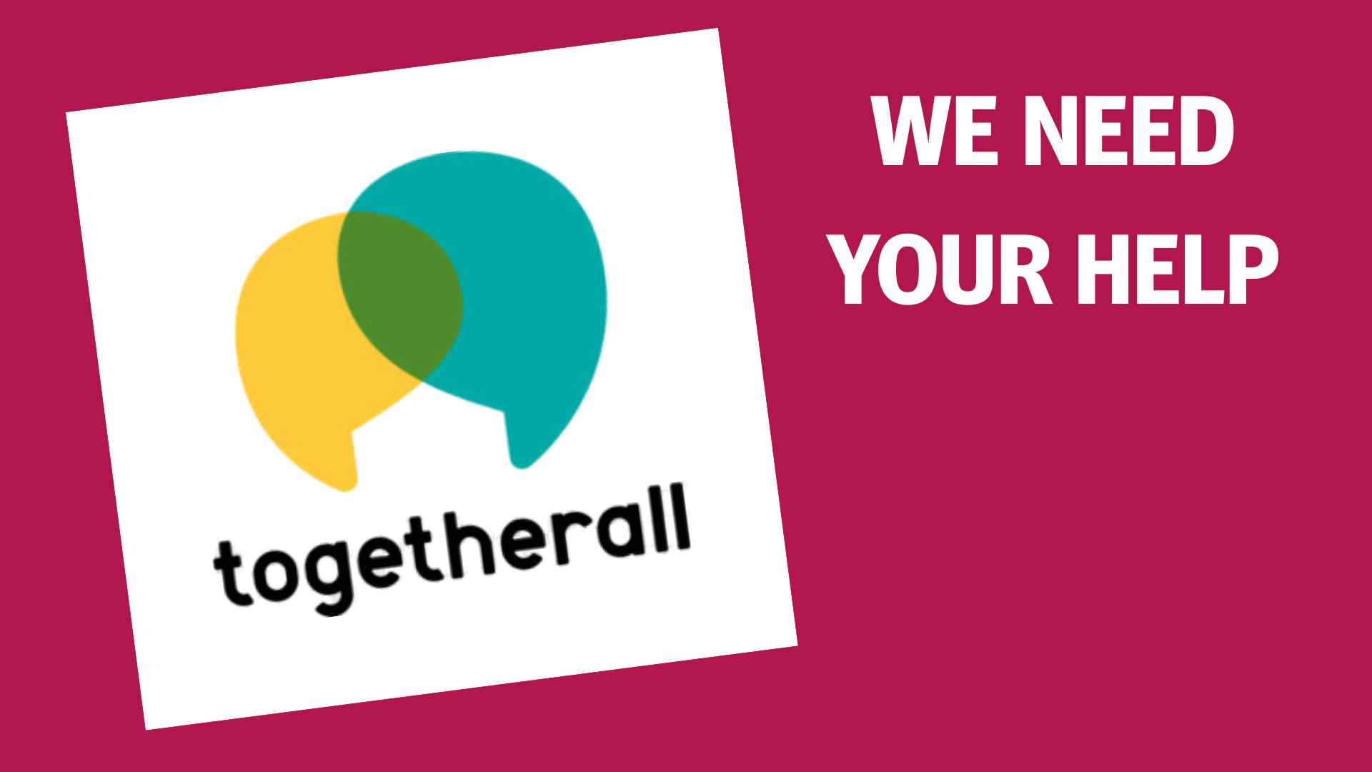 The Togetherall logo and the words 'we need your help'