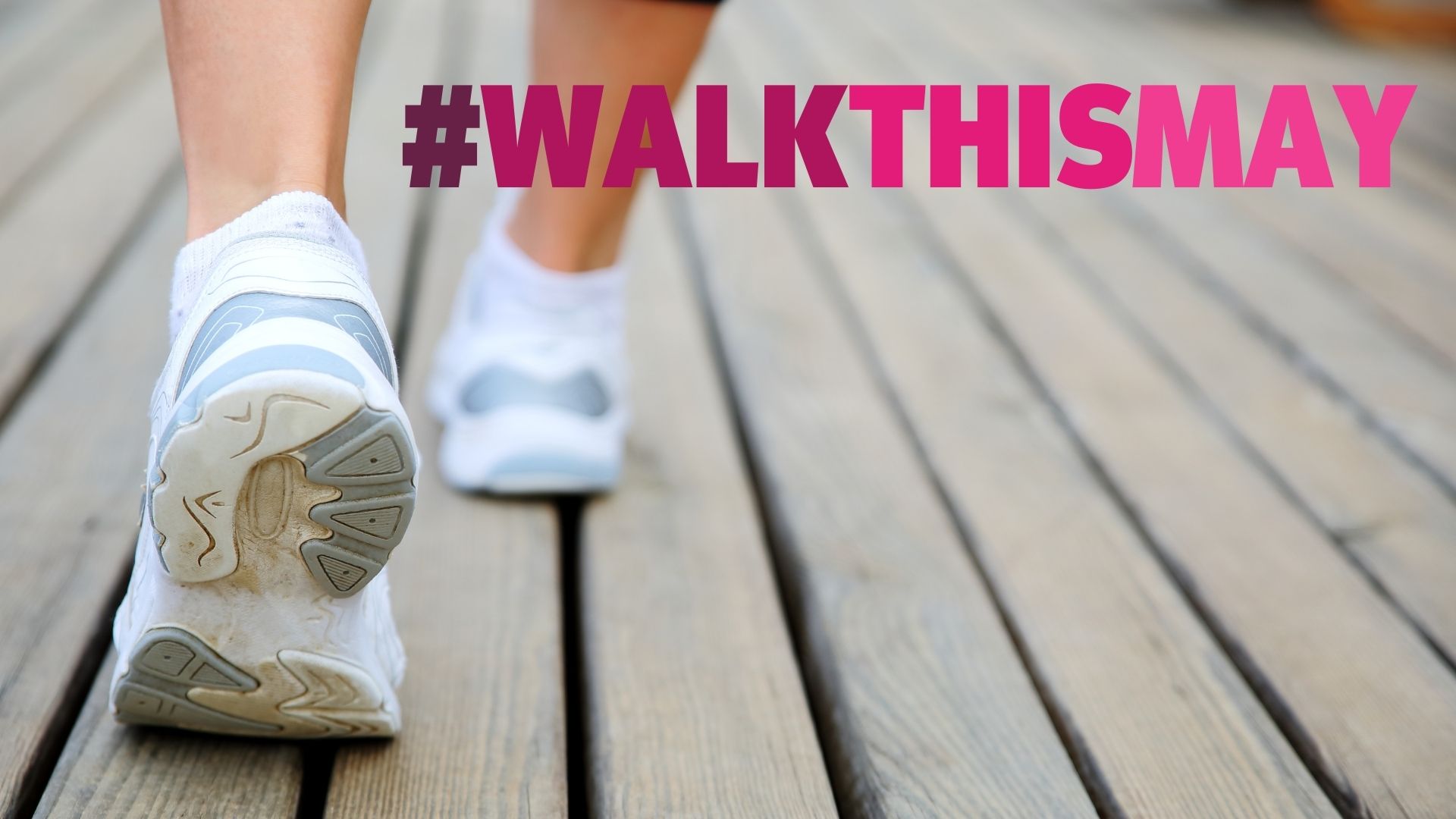 Feet walking with the hashtag #WALKTHISMAY